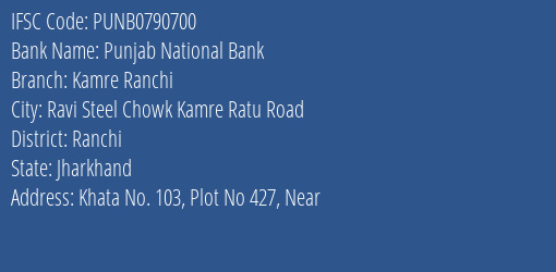 Punjab National Bank Kamre Ranchi Branch Ranchi IFSC Code PUNB0790700