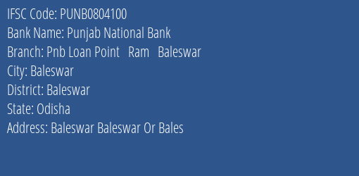 Punjab National Bank Pnb Loan Point Ram Baleswar Branch Baleswar IFSC Code PUNB0804100