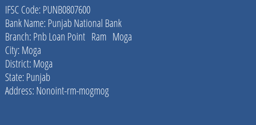 Punjab National Bank Pnb Loan Point Ram Moga Branch Moga IFSC Code PUNB0807600