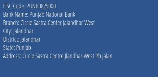 Punjab National Bank Circle Sastra Center Jalandhar West Branch Jalandhar IFSC Code PUNB0825000