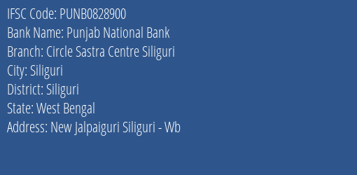 Punjab National Bank Circle Sastra Centre Siliguri Branch Siliguri IFSC Code PUNB0828900