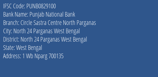 Punjab National Bank Circle Sastra Centre North Parganas Branch North 24 Parganas West Bengal IFSC Code PUNB0829100