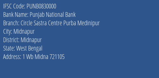Punjab National Bank Circle Sastra Centre Purba Medinipur Branch Midnapur IFSC Code PUNB0830000