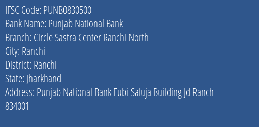 Punjab National Bank Circle Sastra Center Ranchi North Branch Ranchi IFSC Code PUNB0830500