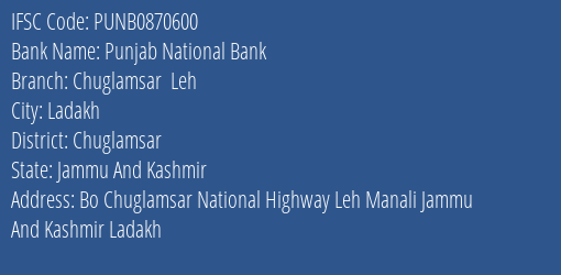 Punjab National Bank Chuglamsar Leh Branch Chuglamsar IFSC Code PUNB0870600