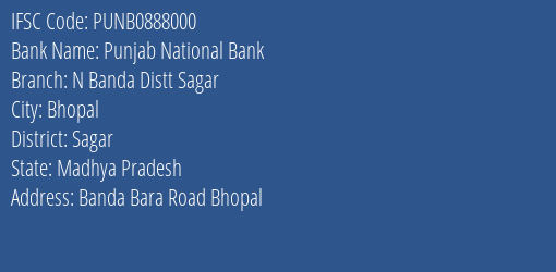 Punjab National Bank N Banda Distt Sagar Branch Sagar IFSC Code PUNB0888000