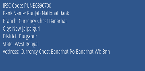 Punjab National Bank Currency Chest Banarhat Branch Durgapur IFSC Code PUNB0890700