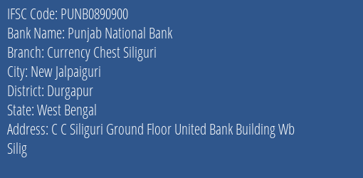 Punjab National Bank Currency Chest Siliguri Branch Durgapur IFSC Code PUNB0890900
