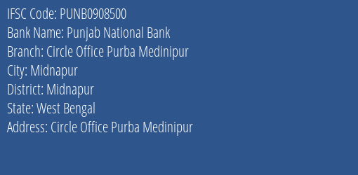 Punjab National Bank Circle Office Purba Medinipur Branch Midnapur IFSC Code PUNB0908500