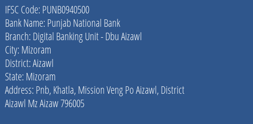 Punjab National Bank Digital Banking Unit Dbu Aizawl Branch Aizawl IFSC Code PUNB0940500