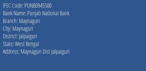 Punjab National Bank Maynaguri Branch Jalpaiguri IFSC Code PUNB0945500