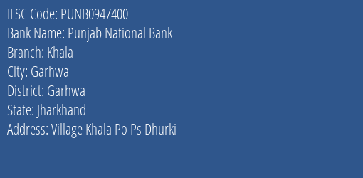 Punjab National Bank Khala Branch Garhwa IFSC Code PUNB0947400