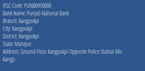 Punjab National Bank Kangpokpi Branch Kangpokpi IFSC Code PUNB0950000