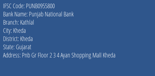 Punjab National Bank Kathlal Branch Kheda IFSC Code PUNB0955800