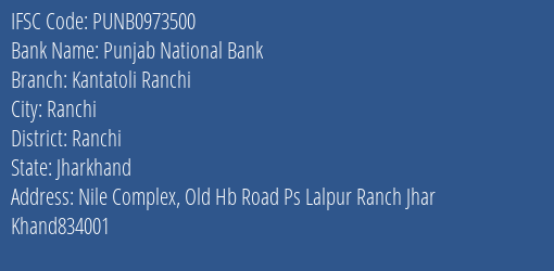 Punjab National Bank Kantatoli Ranchi Branch Ranchi IFSC Code PUNB0973500