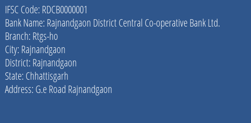 Rajnandgaon District Central Co-operative Bank Ltd. Rtgs-ho Branch, Branch Code 000001 & IFSC Code RDCB0000001