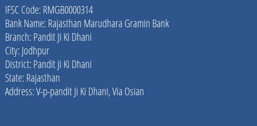 Rajasthan Marudhara Gramin Bank Pandit Ji Ki Dhani Branch Pandit Ji Ki Dhani IFSC Code RMGB0000314
