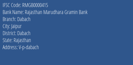 Rajasthan Marudhara Gramin Bank Dabach Branch Dabach IFSC Code RMGB0000415