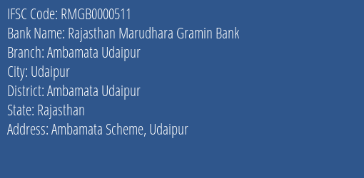 Rajasthan Marudhara Gramin Bank Ambamata Udaipur Branch Ambamata Udaipur IFSC Code RMGB0000511