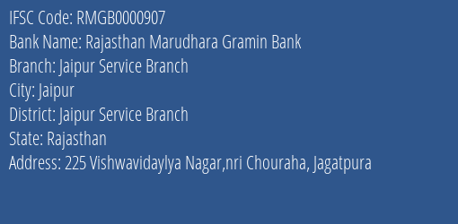Rajasthan Marudhara Gramin Bank Jaipur Service Branch Branch Jaipur Service Branch IFSC Code RMGB0000907