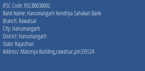 The Rajasthan State Cooperative Bank Limited Hanumangarh Kendriya Sahakari Bank Branch, Branch Code 038002 & IFSC Code Rscb0038002