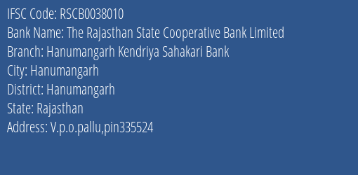 The Rajasthan State Cooperative Bank Limited Hanumangarh Kendriya Sahakari Bank Branch, Branch Code 038010 & IFSC Code Rscb0038010