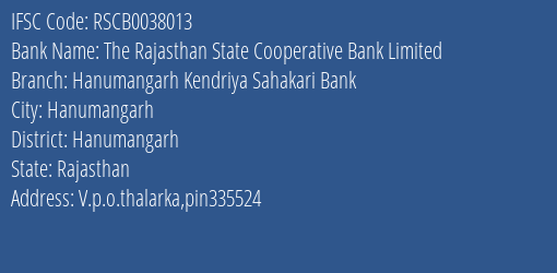 The Rajasthan State Cooperative Bank Limited Hanumangarh Kendriya Sahakari Bank Branch, Branch Code 038013 & IFSC Code Rscb0038013