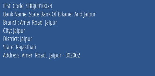 State Bank Of Bikaner And Jaipur Amer Road Jaipur Branch Jaipur IFSC Code SBBJ0010024