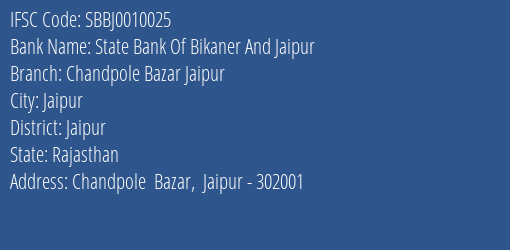 State Bank Of Bikaner And Jaipur Chandpole Bazar Jaipur Branch Jaipur IFSC Code SBBJ0010025