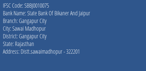 State Bank Of Bikaner And Jaipur Gangapur City Branch Gangapur City IFSC Code SBBJ0010075