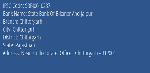 State Bank Of Bikaner And Jaipur Chittorgarh Branch Chitorgarh IFSC Code SBBJ0010237