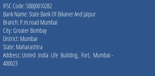 State Bank Of Bikaner And Jaipur P.m.road Mumbai Branch Mumbai IFSC Code SBBJ0010282