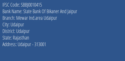 State Bank Of Bikaner And Jaipur Mewar Ind.area Udaipur Branch Udaipur IFSC Code SBBJ0010415