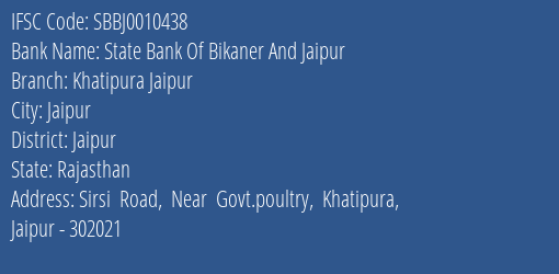 State Bank Of Bikaner And Jaipur Khatipura Jaipur Branch Jaipur IFSC Code SBBJ0010438