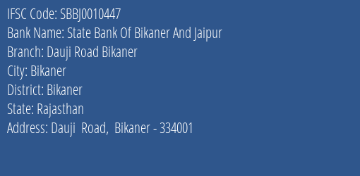 State Bank Of Bikaner And Jaipur Dauji Road Bikaner Branch Bikaner IFSC Code SBBJ0010447