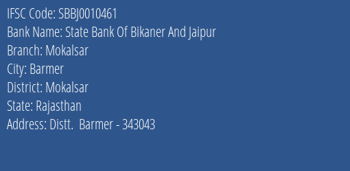 State Bank Of Bikaner And Jaipur Mokalsar Branch Mokalsar IFSC Code SBBJ0010461