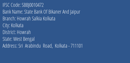 State Bank Of Bikaner And Jaipur Howrah Salkia Kolkata Branch Howrah IFSC Code SBBJ0010472