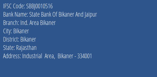 State Bank Of Bikaner And Jaipur Ind. Area Bikaner Branch Bikaner IFSC Code SBBJ0010516