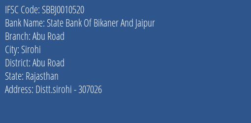 State Bank Of Bikaner And Jaipur Abu Road Branch Abu Road IFSC Code SBBJ0010520