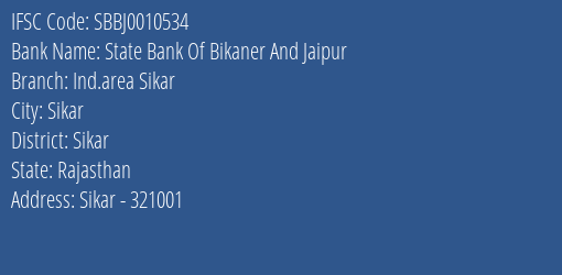 State Bank Of Bikaner And Jaipur Ind.area Sikar Branch Sikar IFSC Code SBBJ0010534