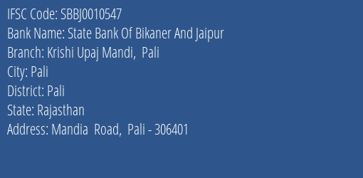 State Bank Of Bikaner And Jaipur Krishi Upaj Mandi Pali Branch Pali IFSC Code SBBJ0010547