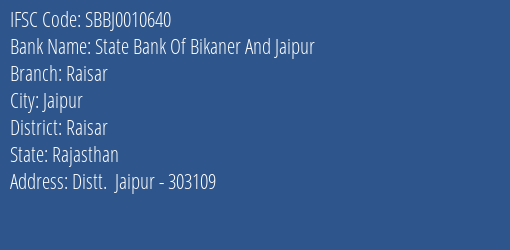 State Bank Of Bikaner And Jaipur Raisar Branch Raisar IFSC Code SBBJ0010640