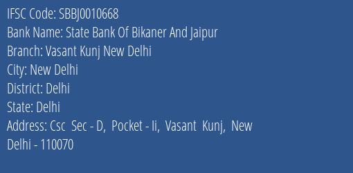 State Bank Of Bikaner And Jaipur Vasant Kunj New Delhi Branch Delhi IFSC Code SBBJ0010668