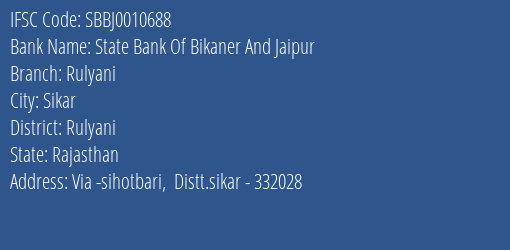 State Bank Of Bikaner And Jaipur Rulyani Branch Rulyani IFSC Code SBBJ0010688