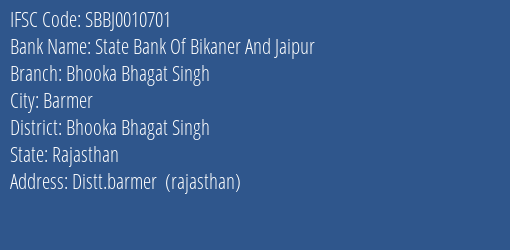 State Bank Of Bikaner And Jaipur Bhooka Bhagat Singh Branch Bhooka Bhagat Singh IFSC Code SBBJ0010701