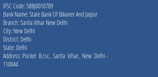 State Bank Of Bikaner And Jaipur Sarita Vihar New Delhi Branch Delhi IFSC Code SBBJ0010789