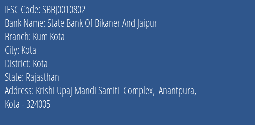 State Bank Of Bikaner And Jaipur Kum Kota Branch Kota IFSC Code SBBJ0010802
