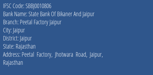 State Bank Of Bikaner And Jaipur Peetal Factory Jaipur Branch Jaipur IFSC Code SBBJ0010806