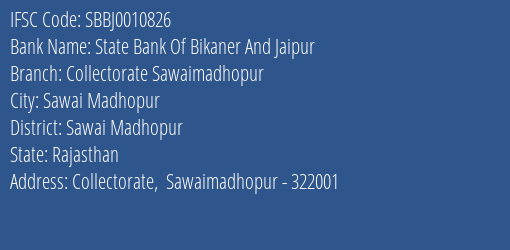 State Bank Of Bikaner And Jaipur Collectorate Sawaimadhopur Branch Sawai Madhopur IFSC Code SBBJ0010826