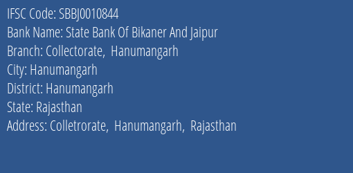 State Bank Of Bikaner And Jaipur Collectorate Hanumangarh Branch Hanumangarh IFSC Code SBBJ0010844